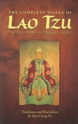 The Complete Works Of Lao Tzu : Tao Teh Ching And Hua Hu ...