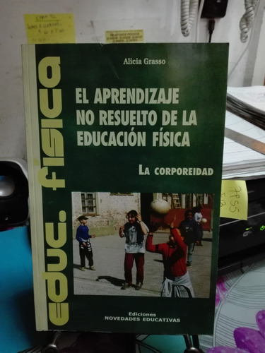 El Aprendizaje No Resuelto De La Educación Física // Grasso