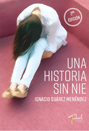 Una Historia Sin Nie, De Ignacio Suárez Menéndez. Editorial Tahiel Ediciones, Tapa Blanda En Español, 2021