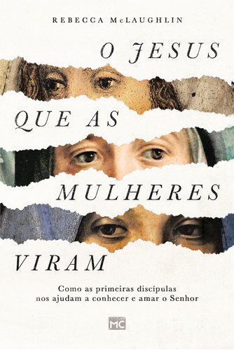 O Jesus Que As Mulheres Viram, De Rebecca Mclaughlin. Editora Mundo Cristão, Capa Mole Em Português