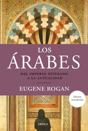 Los Árabes Eugene Rogan Editorial Crítica 