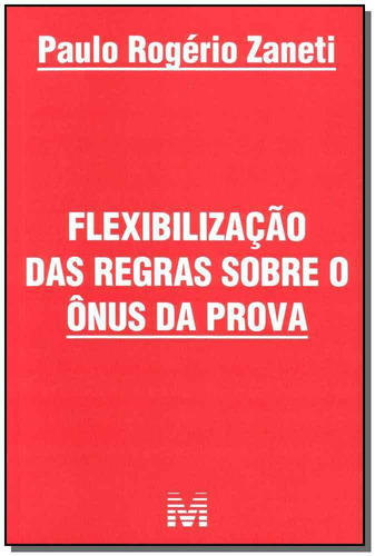 Flexibilização das regras sobre ônus da prova - 1 ed./2011, de Zaneti, Paulo Rogerio. Editora Malheiros Editores LTDA, capa mole em português, 2011