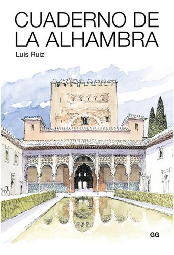 Cuaderno De La Alhambra, De Luis Ruiz., Vol. Unico. Editorial Gg, Tapa Blanda En Español
