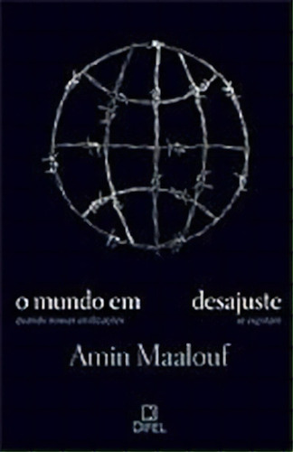 O mundo em desajuste, de Maalouf, Amin. Editora Bertrand Brasil Ltda., capa mole em português, 2011