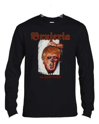 Polera Ml Brujeria Trump Matando Gueros Metal Abominatron