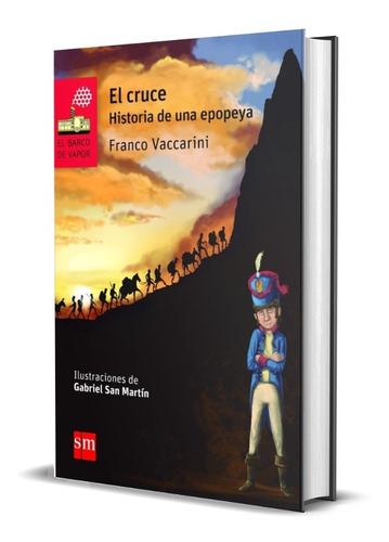 El Cruce. Historia De Una Epopeya - Franco Vaccarini