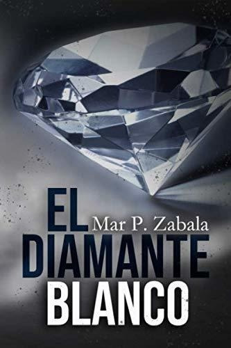 El Diamante Blanco (las Intrigas De Sofia) - P...., de P. Zabala, Mar. Editorial Independently Published en español