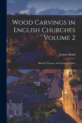 Libro Wood Carvings In English Churches Volume 2: Bishops...