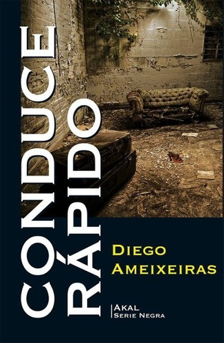 Conduce Rapido - Novelle, Diego Ameixeiras, de NOVELLE, DIEGO AMEIXEIRAS. Editorial Akal en español