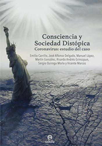 Consciencia Y Sociedad Distópica, De Carrillo Benito, Emilio. Editorial Adaliz Ediciones, Tapa Blanda En Español, 2020