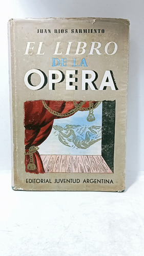 El Libro De La Opera - Juan Ríos Sarmiento - Juventud 