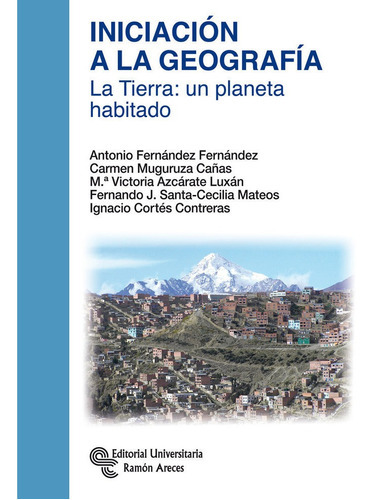 IniciaciÃÂ³n a la GeografÃÂa, de Fernández Fernández, Antonio. Editorial Universitaria Ramon Areces, tapa blanda en español