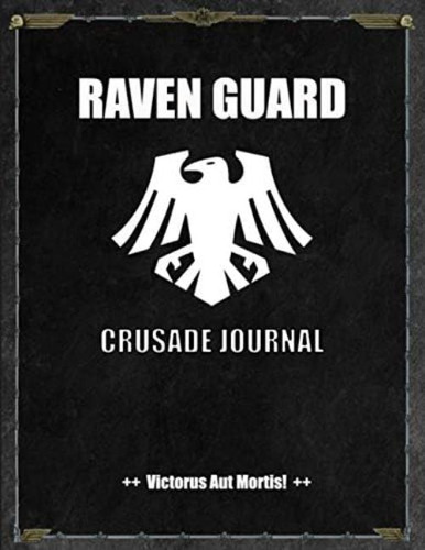Raven Guard - Crusade Journal - Victorus Aut Mortis!: Battle Tracker Wh 40k Game Planner, De Books, Loumae. Editorial Oem, Tapa Dura En Inglés