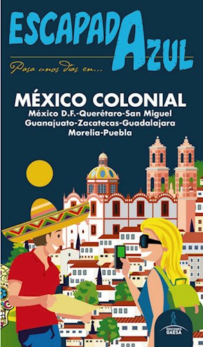 Mexico Colonial, De Guia Azul. Editorial Gaesa, Tapa Blanda En Español