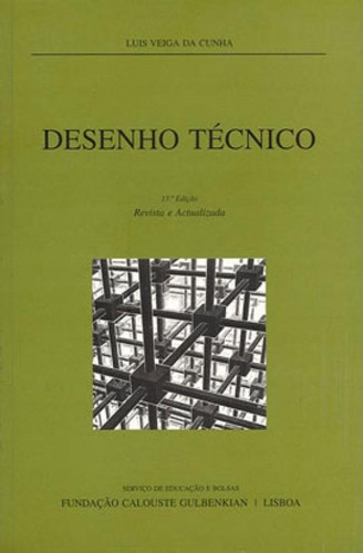 Desenho Técnico, De Cunha, Luis Veiga. Editora Fundaçao Calouste Gulbenkian, Capa Mole, Edição 14ª Edicao - 2008