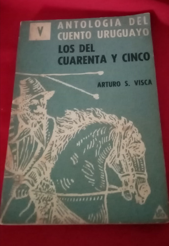 *  Antología Del Cuento Uruguayo Los Del Cuarenta Y Cinco T5