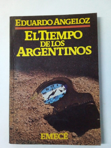 El Tiempo De Los Argentinos - Angeloz - Emecé 1987 - U