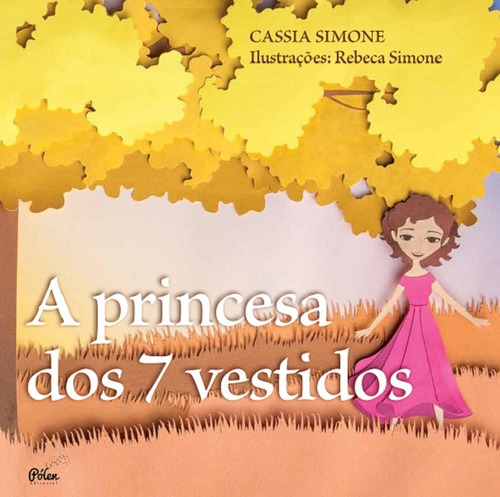 A princesa dos 7 vestidos, de Simone, Cassia. Editora Pólen Produção Editorial Ltda., capa mole em português, 2016
