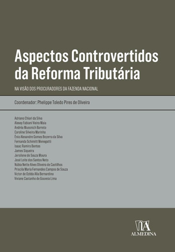 Aspectos Controvertidos Da Reforma Tributária, De Phelippe Toledo Pires. Editora Almedina, Capa Mole Em Português, 2021
