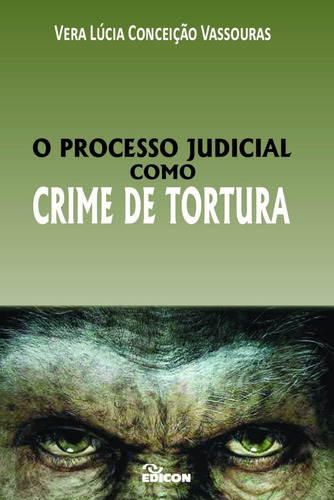 O Processo Judicial Como Crime De Tortura 