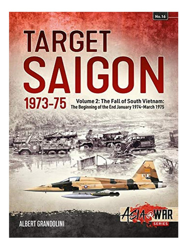 Target Saigon: The Fall Of South Vietnam - Albert Gran. Eb19