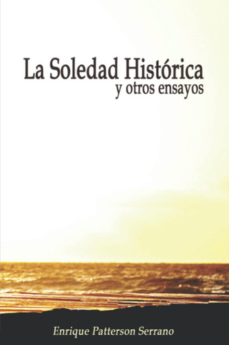 Libro: La Soledad Histórica Y Otros Ensayos (spanish Edition
