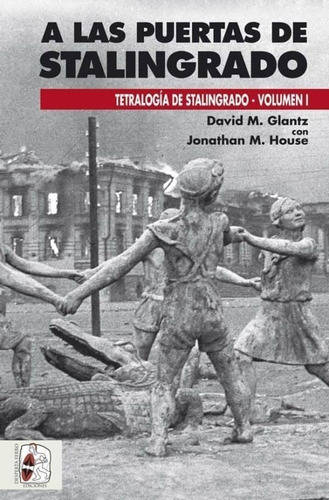 A Las Puertas De Stalingrado | David M. Glantz - Jonathan M.