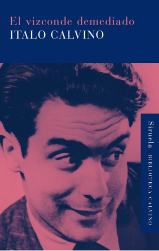 El Vizconde Demediado - Italo Calvino - Siruela