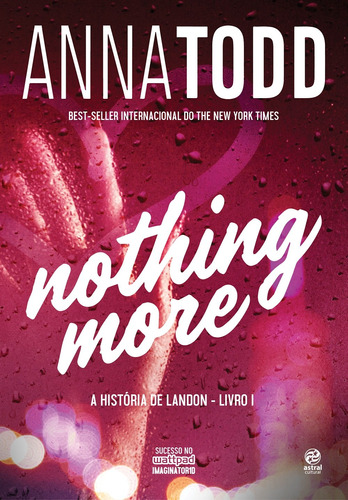 Nothing More: A história de Landon - Livro I, de Todd, Anna. Astral Cultural Editora Ltda, capa mole em português, 2018