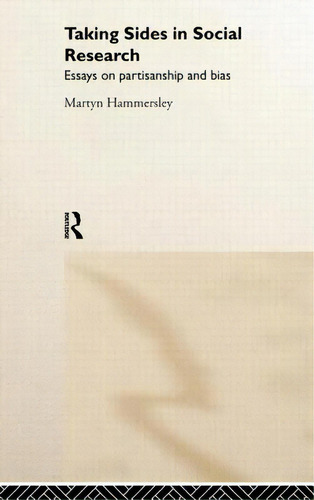 Taking Sides In Social Research: Essays On Partisanship And Bias, De Hammersley, Martyn. Editorial Routledge, Tapa Dura En Inglés