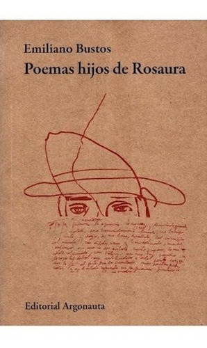 Poemas Hijos De Rosaura - Bustos, Emiliano, de BUSTOS, EMILIANO. Editorial Argonauta en español