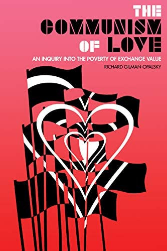 The Communism Of Love: An Inquiry Into The Poverty Of Exchange Value, De Gilman-opalsky, Richard. Editorial Ak Press, Tapa Blanda En Inglés