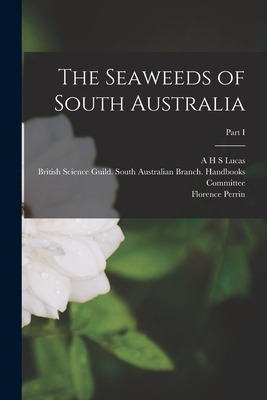 Libro The Seaweeds Of South Australia; Part I - Lucas, A....