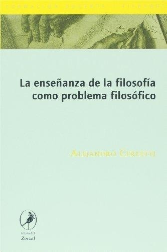 La Enseñanza De Filosofía Problema Filosófico - Cerletti