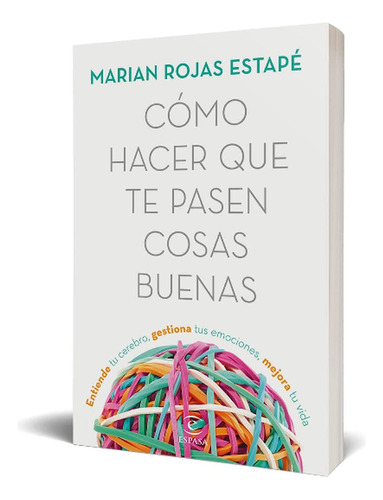 Como Hacer Que Te Pasen Cosas Buenas, Marian Rojas Estape