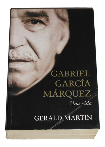 Gabriel Garcia Marquez Una Vida ( Biografia) / Gerald Martín