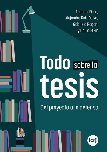 Todo Sobre La Tesis - Etkin, Alejandro Ruiz Balza Y Otros