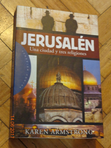 Jerusalén. Una Ciudad Y Tres Religiones. Karen Armstrong