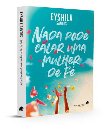 Nada Pode Calar Uma Mulher De Fe - United Press, De Eyshila Santos. Editora Hagnos Ltda, Capa Mole Em Português