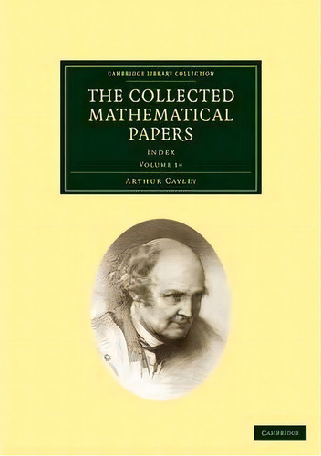 The Collected Mathematical Papers, De Arthur Cayley. Editorial Cambridge University Press, Tapa Blanda En Inglés