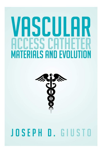 Libro: Materiales Y Evolución De Los Catéteres De Acceso Vas