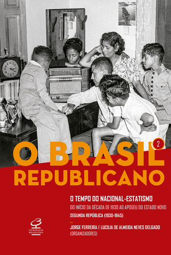 O Brasil Republicano: O tempo do nacional-estatismo – Do início da década de 1930 ao apogeu do Estado Novo – Segunda República (1930-1945) (Vol. 2), de  Ferreira, Jorge/  Delgado, Lucília de Almeida Neves. Série O Brasil Republicano (2), vol. 2. Editora José Olympio Ltda., capa mole em português, 2019