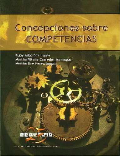 Concepciones Sobre Competencias, De Ruby Arbeláez, Martha Corredor, Martha Pérez. Serie 9588504155, Vol. 1. Editorial U. Industrial De Santander, Tapa Blanda, Edición 2009 En Español, 2009
