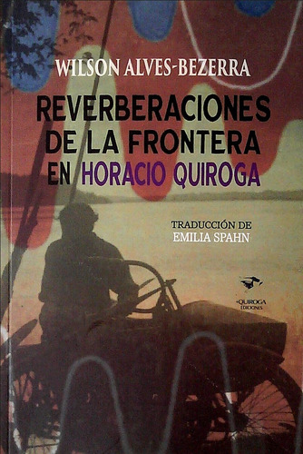 Reverberaciones De La Frontera En Horacio Quiroga  - Alves -