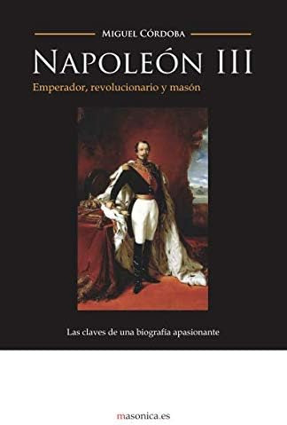 Libro Napoleón Iii Emperador, Revolucionario Y Masón (spani