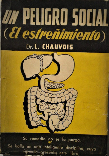 Un Peligro Social ( El Estreñimiento ) - Dr L. Chauvois 1944