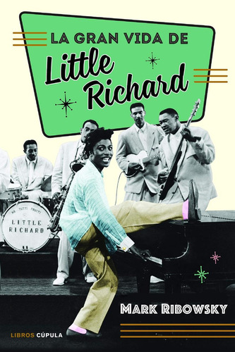 Libro: La Gran Vida De Little Richard. Ribowsky, Mark. Cupul