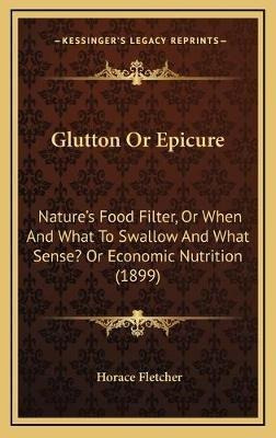 Glutton Or Epicure : Nature's Food Filter, Or When And Wh...