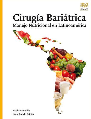 Cirugía Bariátrica. Manejo Nutricional En Latinoamérica, De Natalia Pampillón, Laura Fantelli Pateiro. Editorial Argentina-silu, Tapa Blanda, Edición 2017 En Español