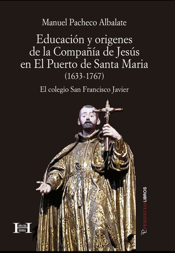 Educaciãân Y Origenes De La Compaãâãâa De Jesãâs En El Puerto, De Pacheco Albalate, Manuel. Editorial Peripeciaslibros En Español